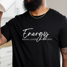 Load image into Gallery viewer, Energy Speaks Louder Than Words Tee