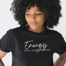 Load image into Gallery viewer, Black tshirt with the words energy speaks louder than words